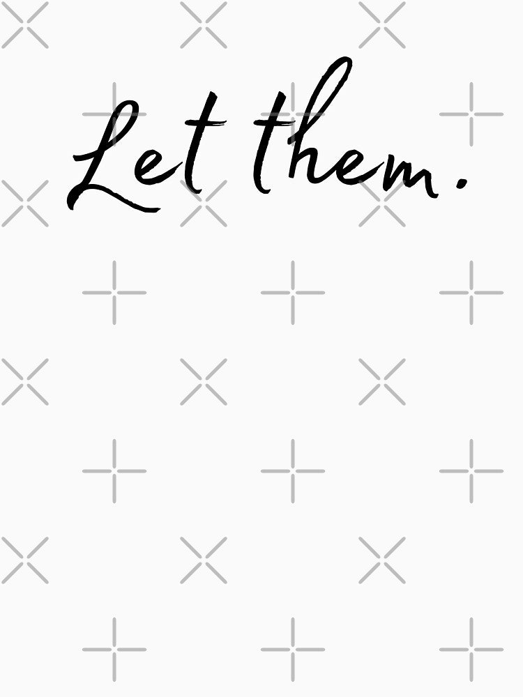 Let them - black text by A Little Unhinged