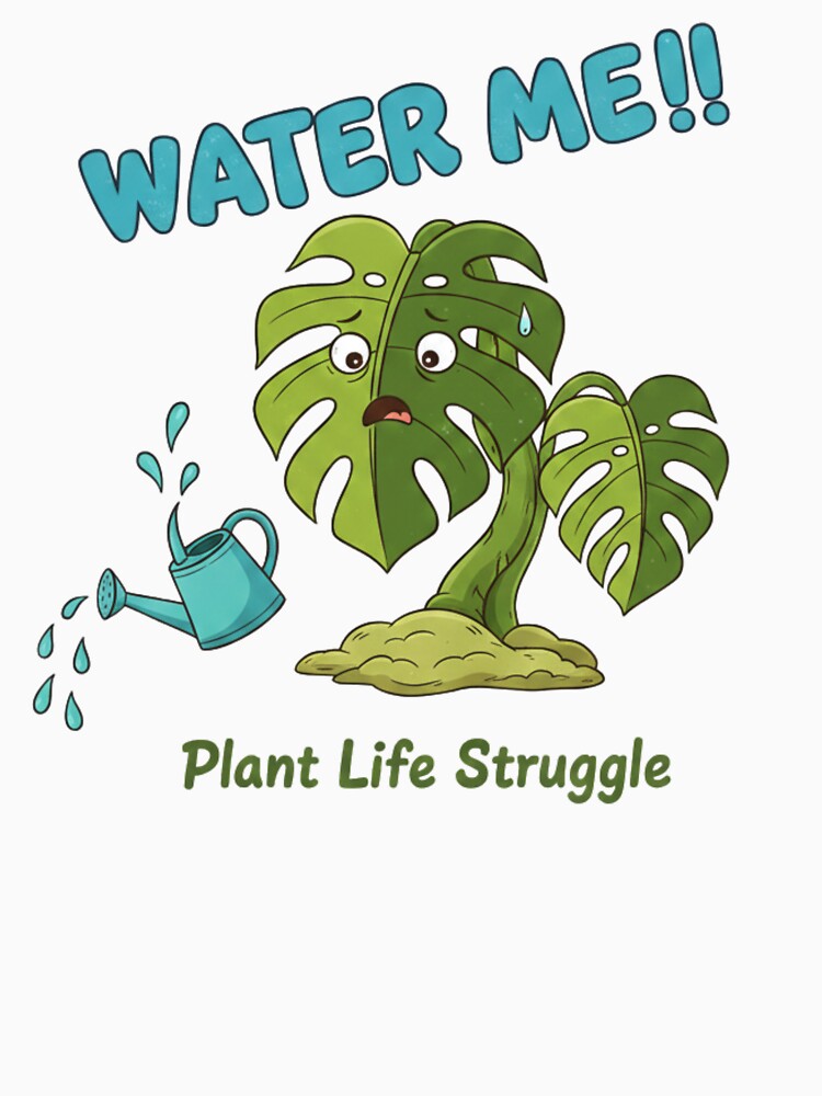 Water Me Plant Life T-Shirt | Plant Care Reminder Tee | Thirsty Plant Shirt | Plant Parent Humor by GeniePixel