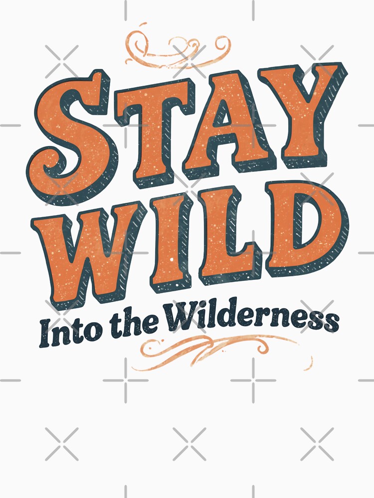 Stay Wild Into the Wilderness by PamLeeDesign