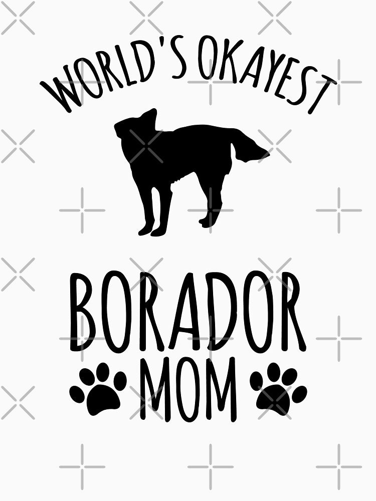Worlds Okayest Borador Mom - Dog Mom by kindxinn