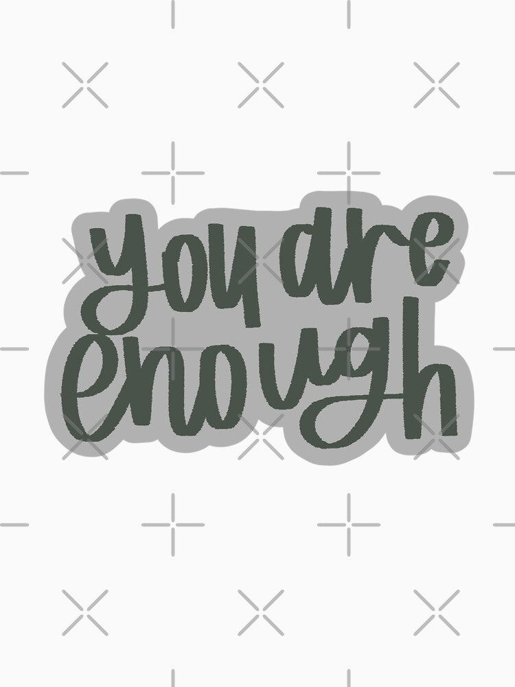 You are Enough by serenityklauk