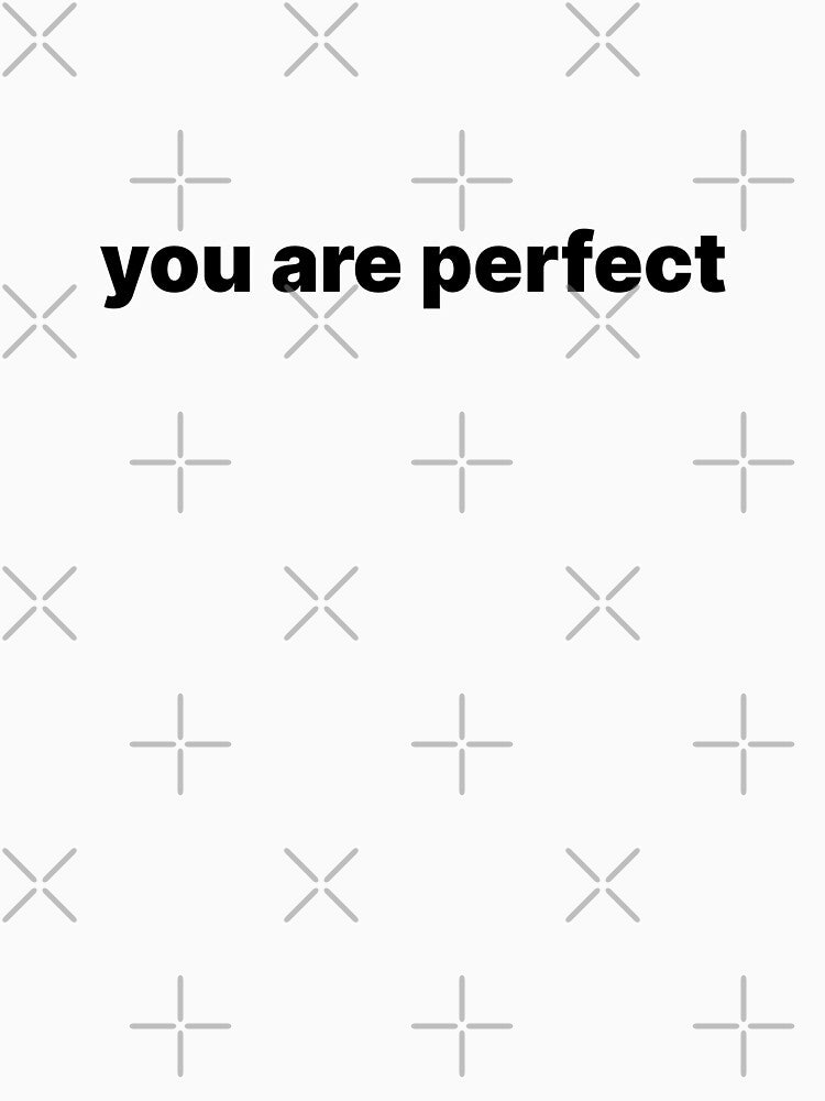 you are perfect by Zos Design
