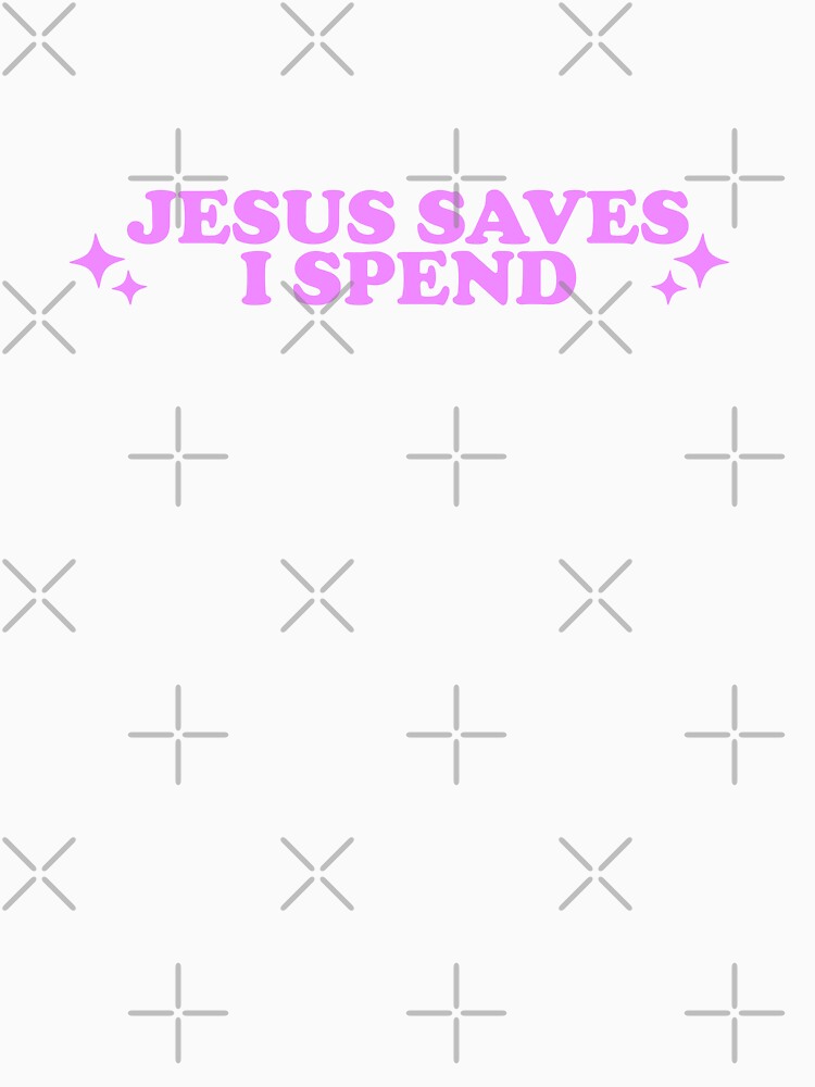 Jesus saves i spend by griffics