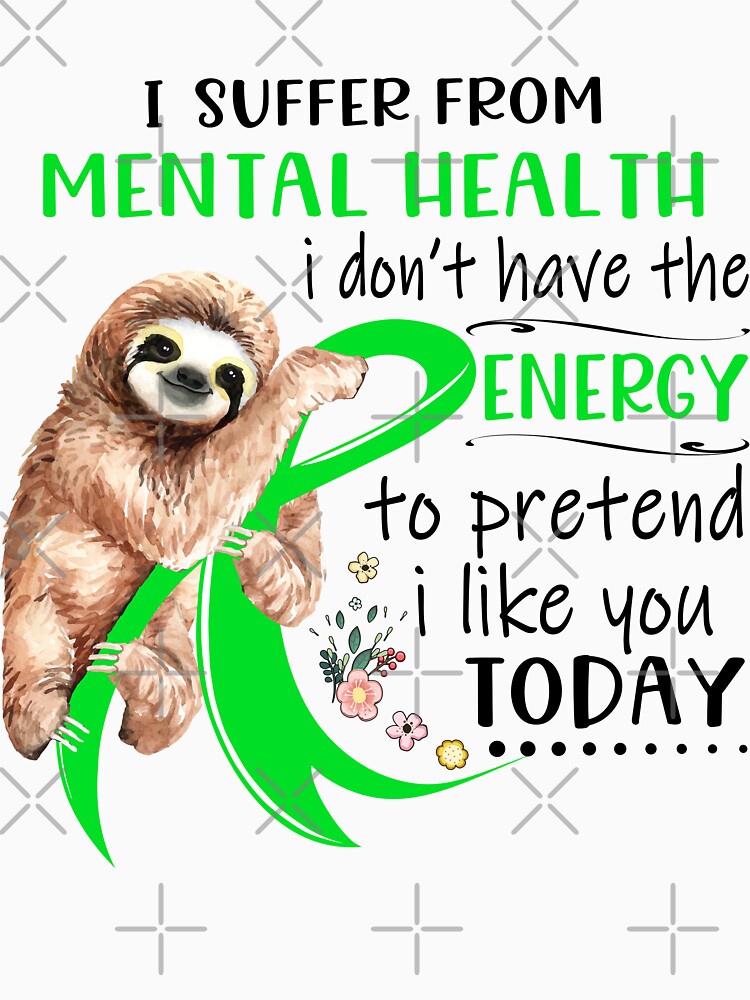 I Suffer From Mental Health i don't have the Energy To Pretend I Like You Today by RunningShop