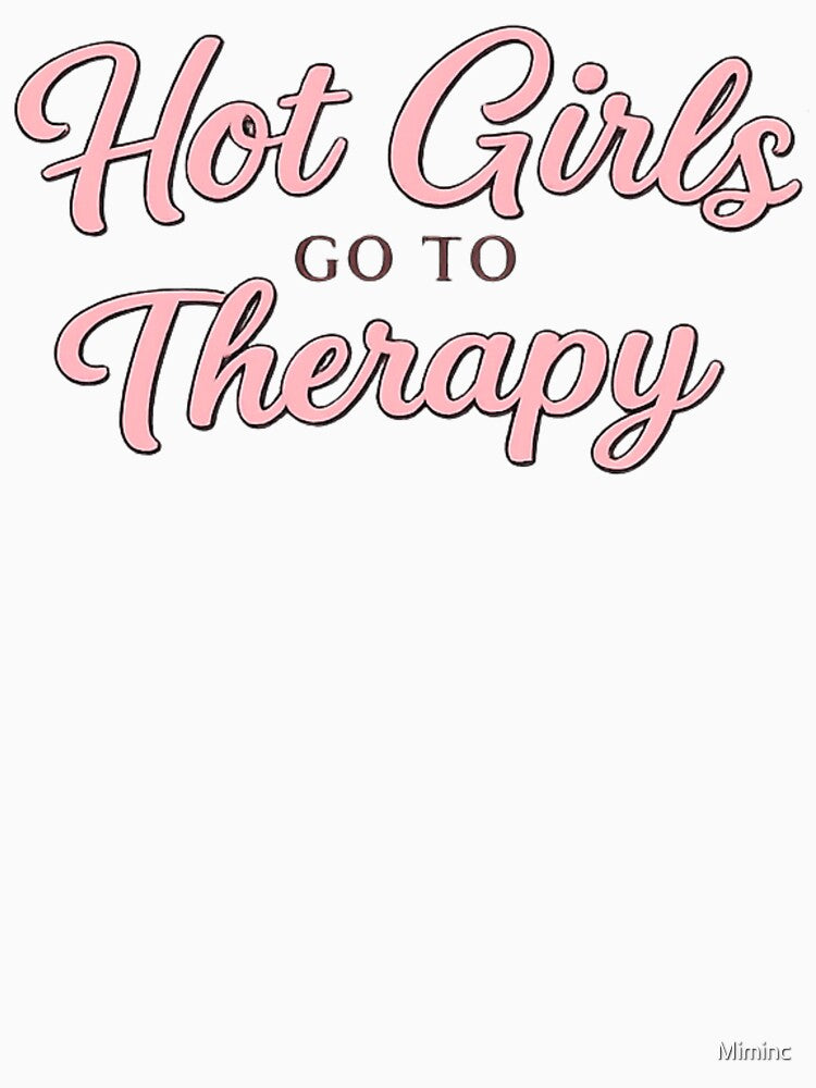 Hot Girls Go To Therapy – Feminist Mental Health Quote Aesthetic Shirt by Miminc