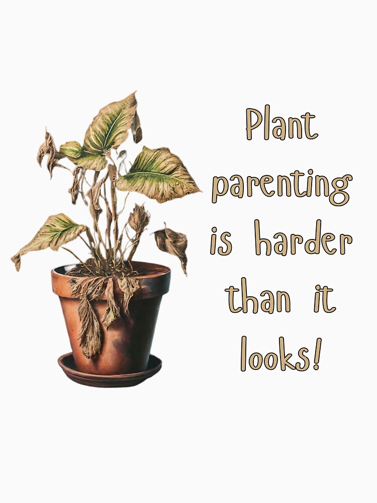 Plant Parenting is Hard by VagabondViking