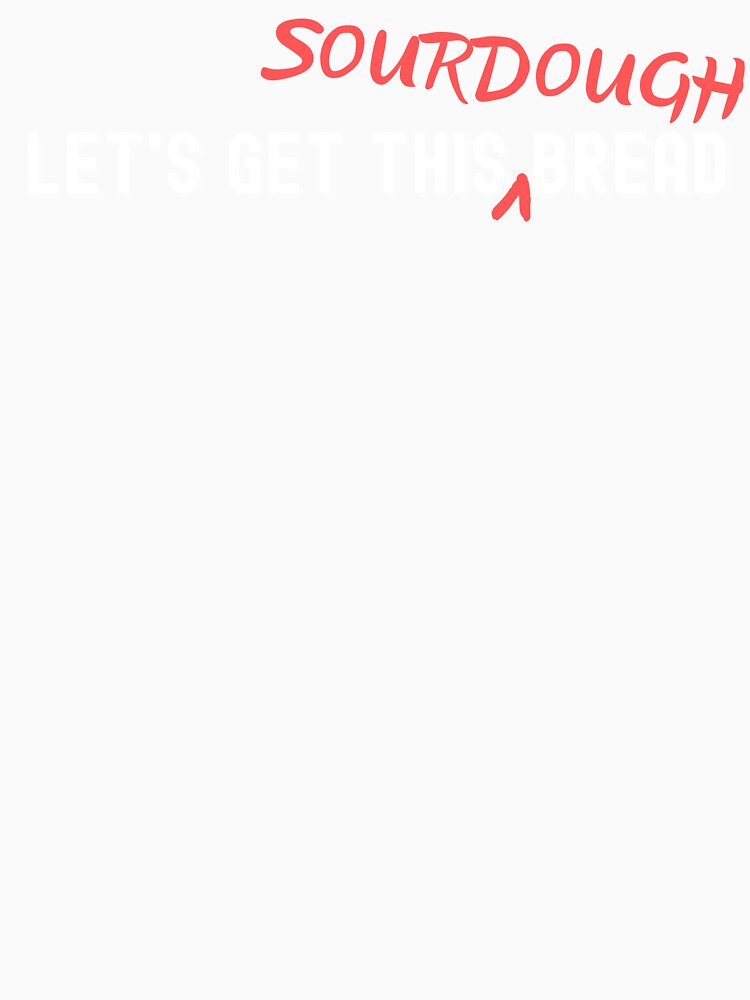 Let's Get This (Sourdough) Bread by AnneJoyDesigns