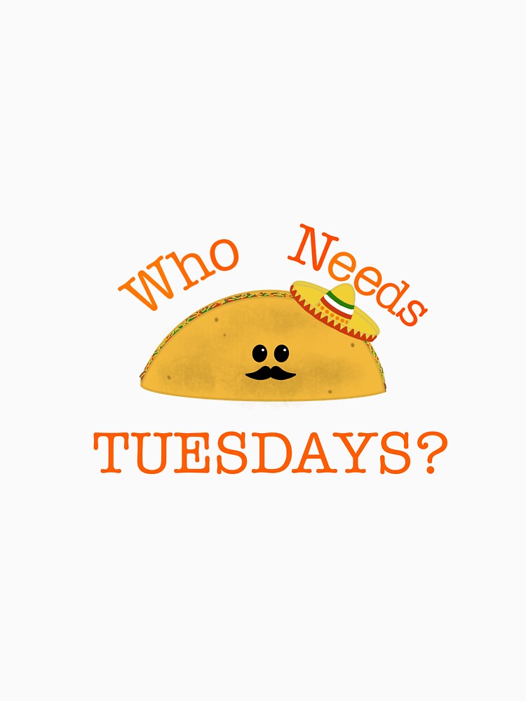 Who Needs Tuesdays? by tenimART