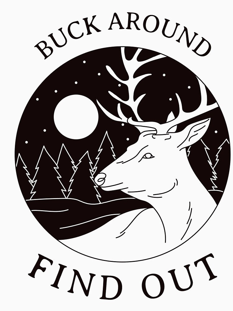 BUCK AROUND FIND OUT | SASSY CRITTERS SERIES — OUTDOOR HUMOR EDITION by WitLounge