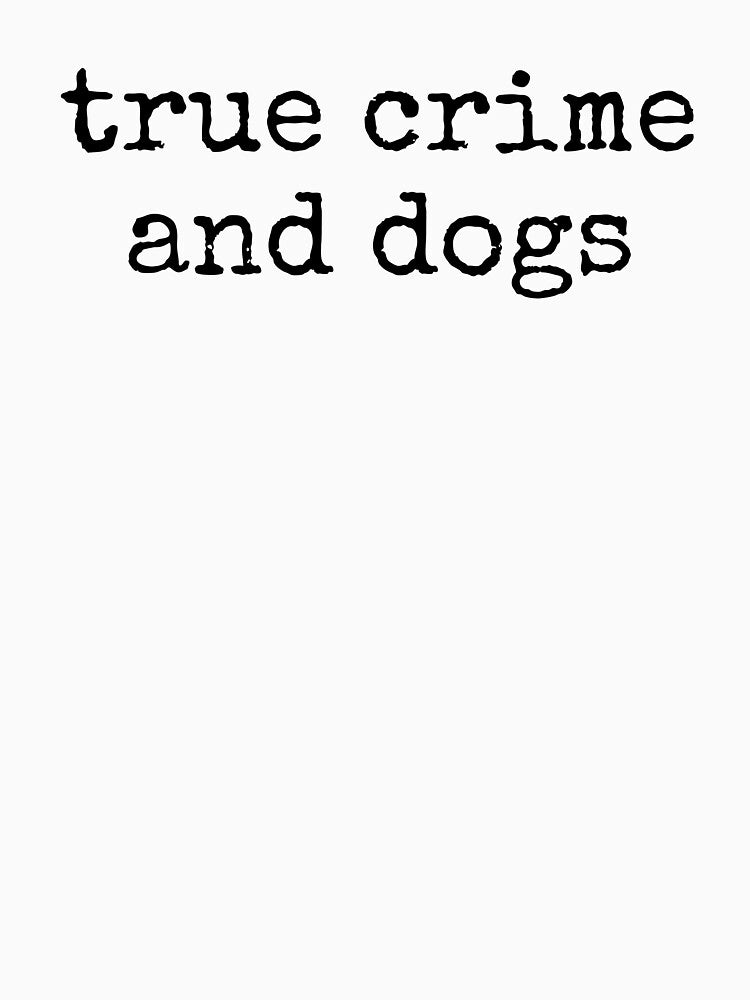 True Crime And Dogs by kamrankhan