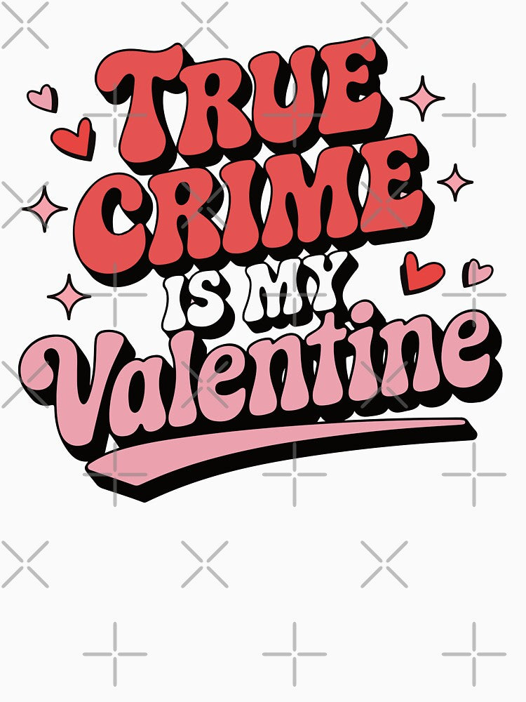 True Crime is my Valentine by cafelab