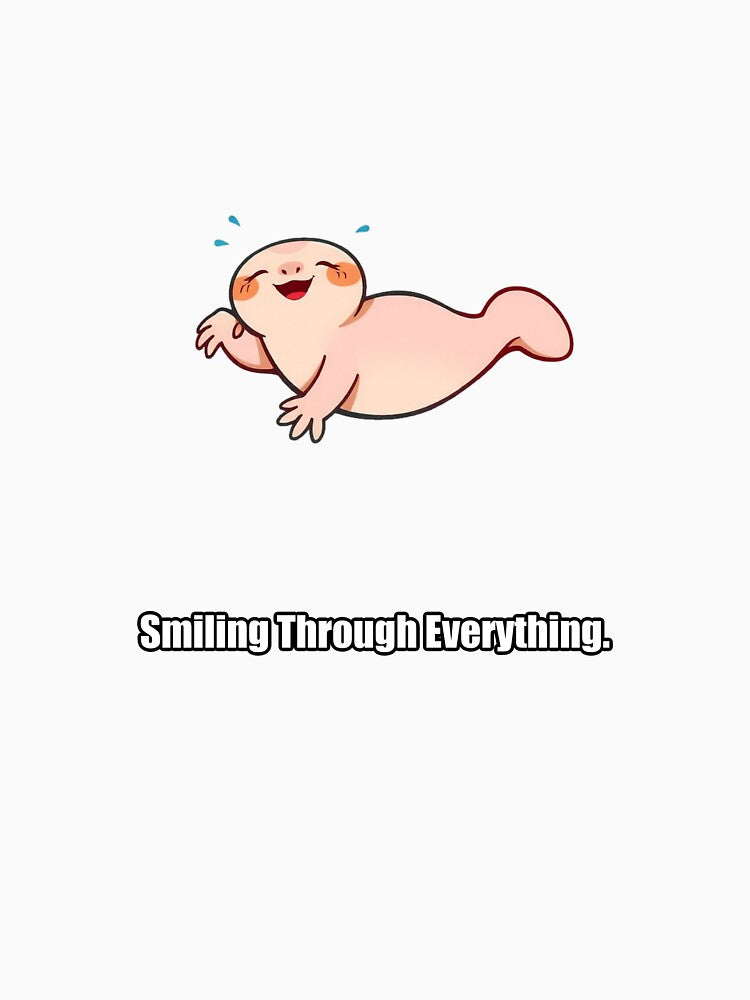 Axolotl Sticker - Smiling Through Everything - Cute Axolotl Gift by pawdrops