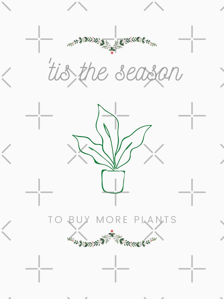 Tis The Season To Buy More Plants by HexOmega95