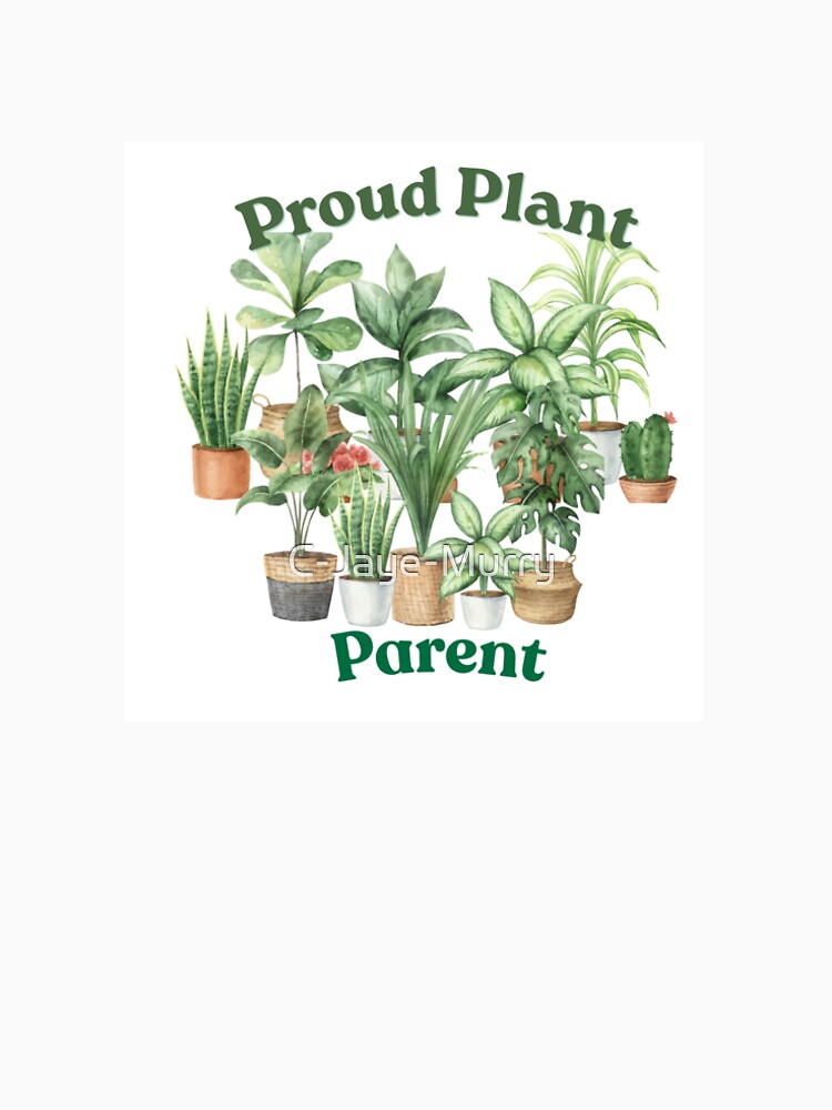 Proud Plant Parent by C-Jaye-Murry
