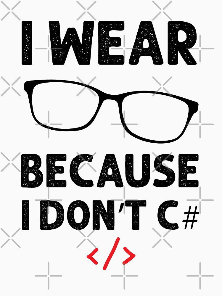 I wear Glasses because I don't C# by VintagePathway
