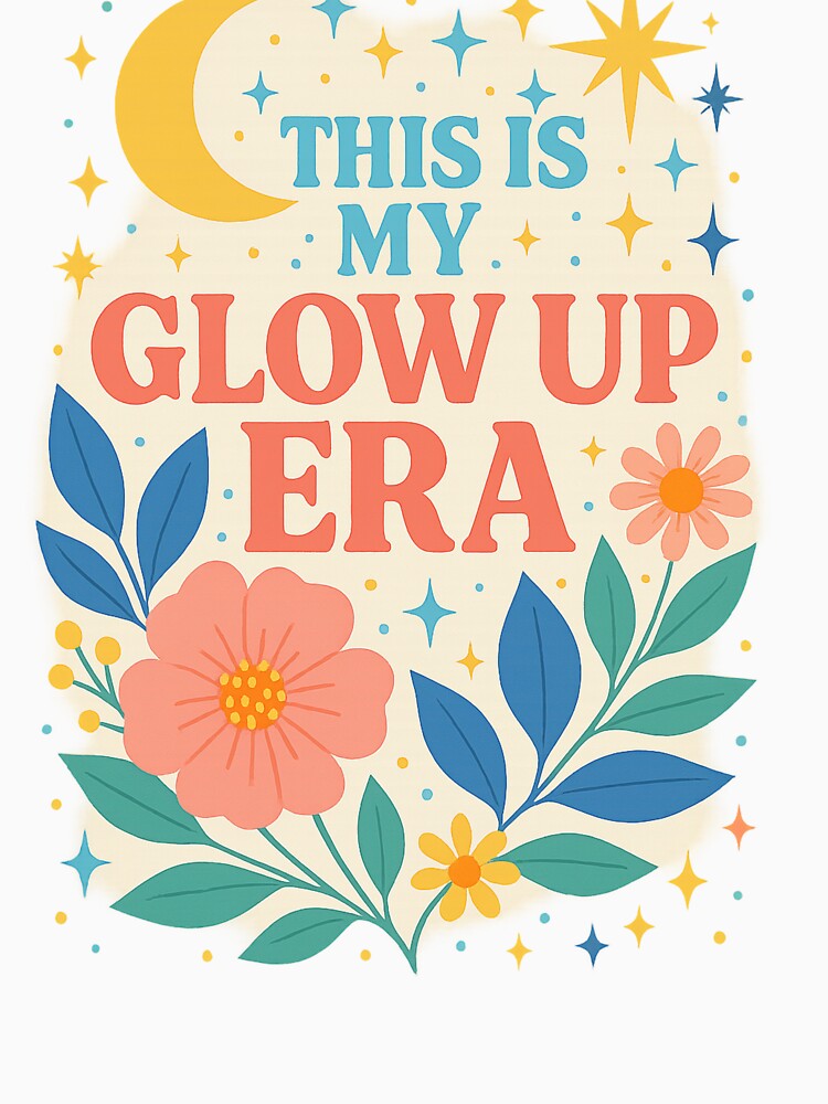 This Is My Glow Up Era | Bright Aesthetic Floral & Celestial Sticker by DEEPDesignsART