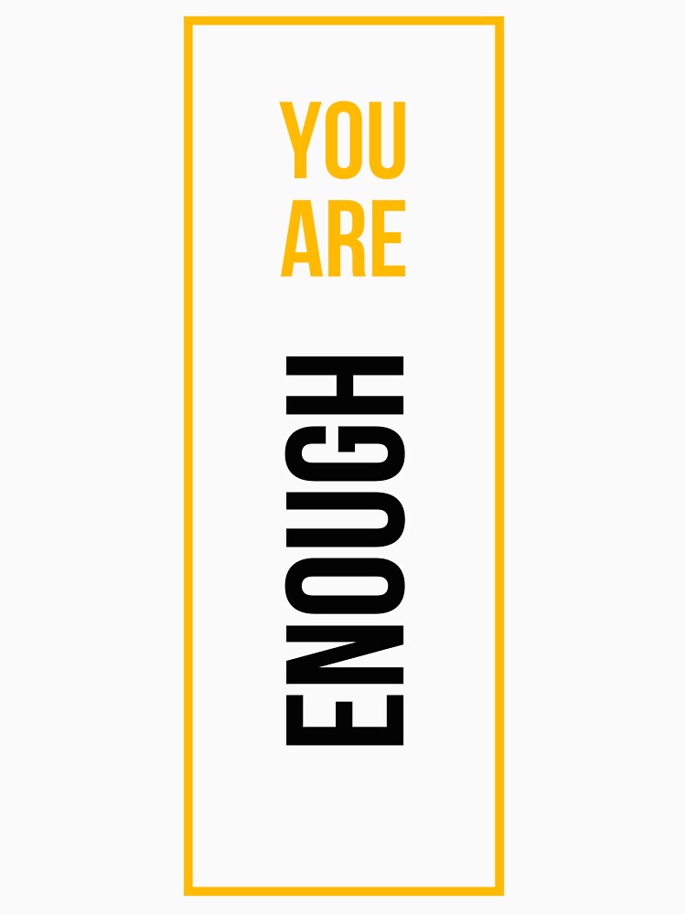 You ARE ENOUGH by Funny-Pet