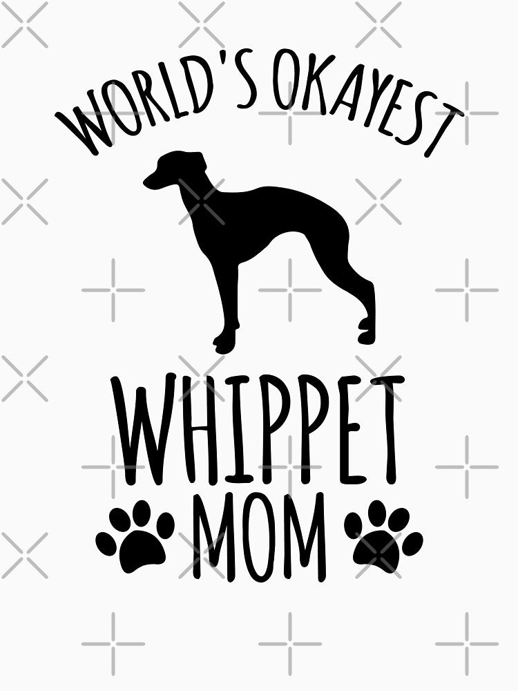 Worlds Okayest Whippet Mom - Dog Mom by kindxinn