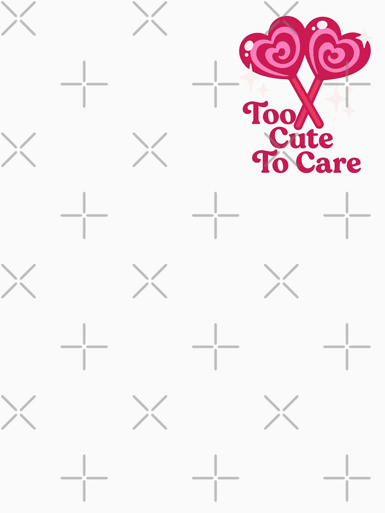 Too cute to care by JEMAR Designs
