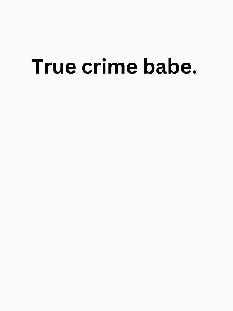 True crime babe. by EmmasIrony