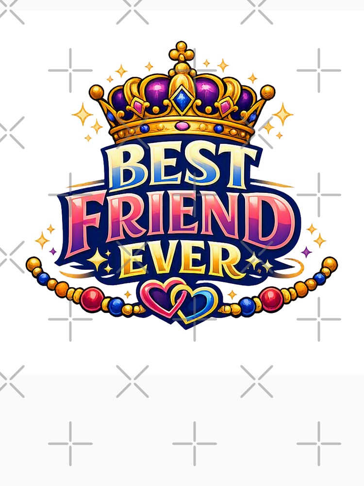 Best Friend Ever – Crown Friendship Gift Design by digitallyyour