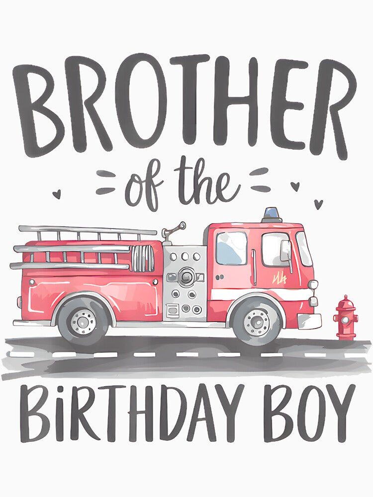 Brother Of The Birthday Boy Fire Truck Firefighter Bro Bdaypng by hilbornfrankl