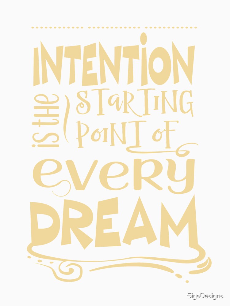 Every dream starts with intention by SigsDesigns