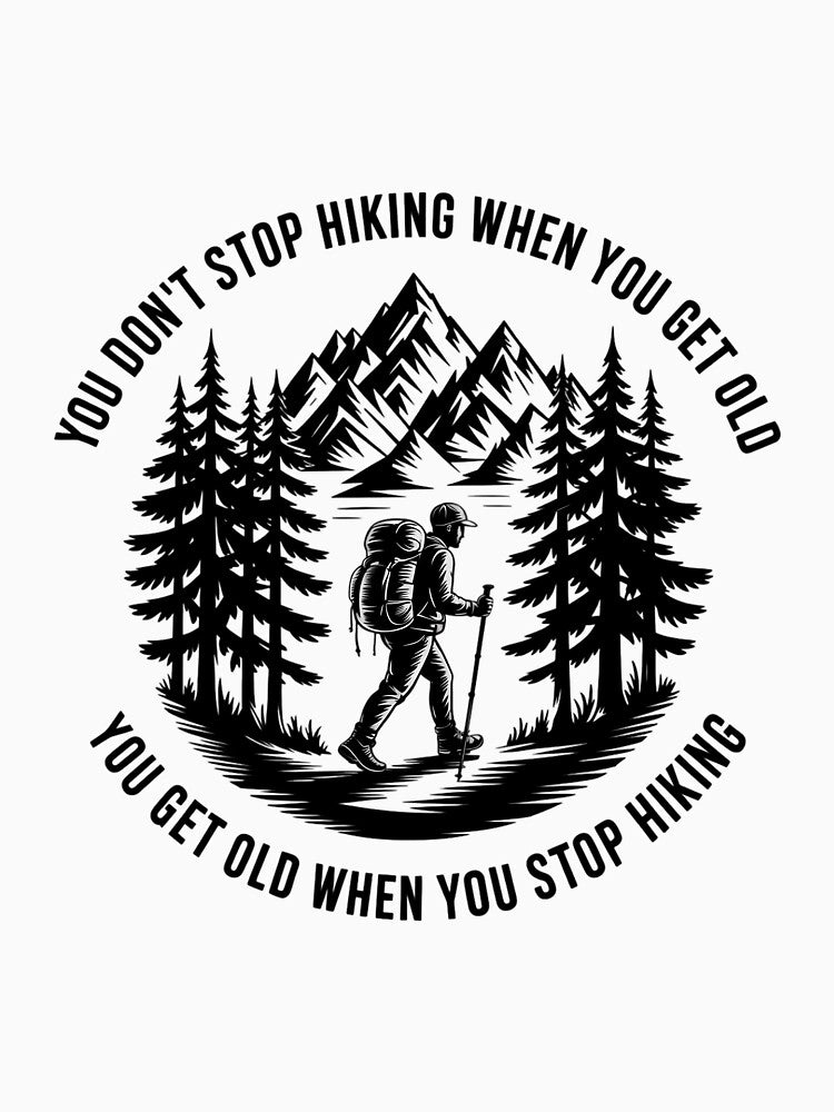 Funny Hiking You Don't Stop Hiking When You Get Old , Outdoor Adventure by DentistLegal