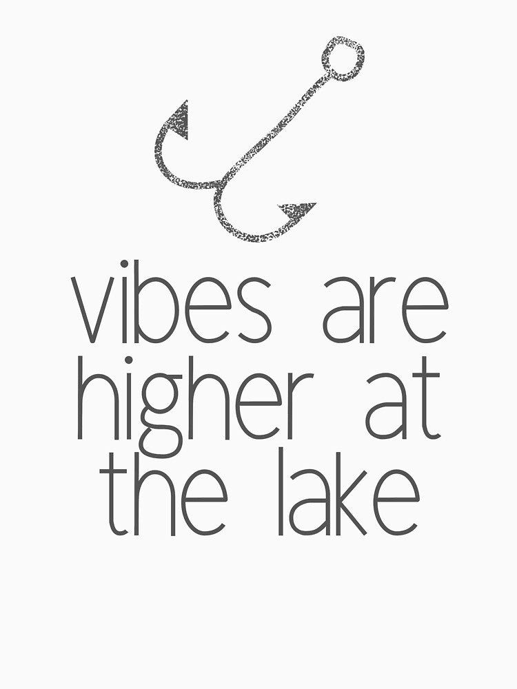 Vibes Are Higher At The Lake by FishWorldwide