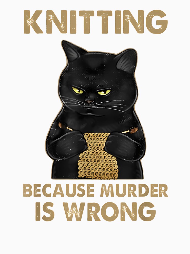 Funny Cat Knits Knitting Because Murder Is Wrong by junglegreenb