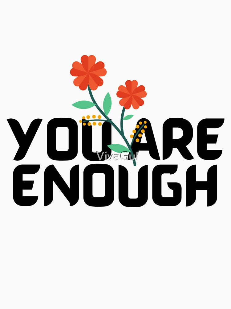 You are enough by VivaGul