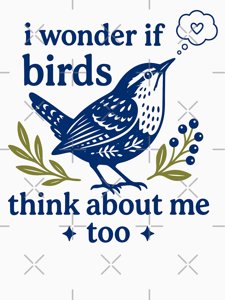 I Wonder If Birds Think About Me Too by Poopielandia