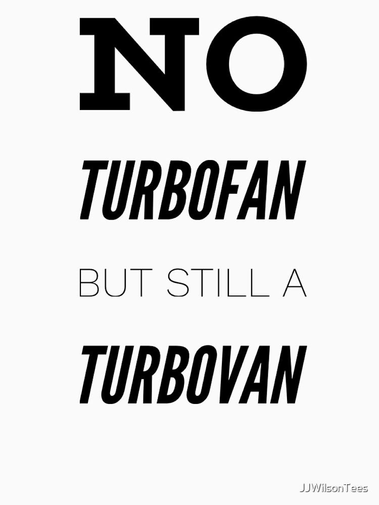 Van Life - No Turbofan but still a TurboVAN by JJWilsonTees