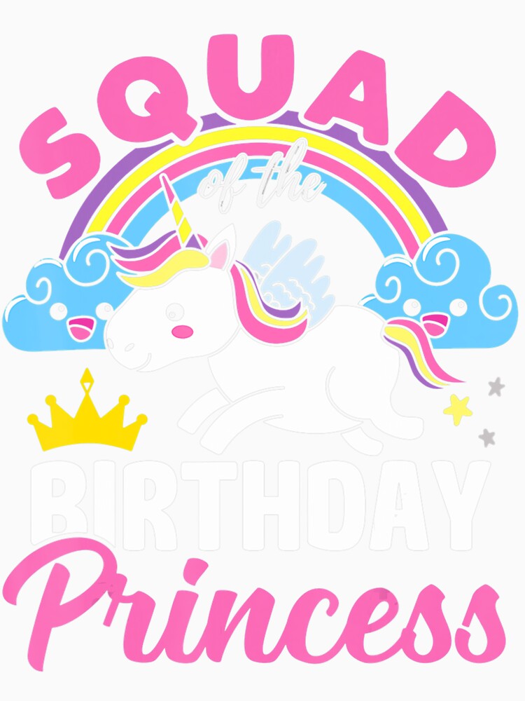 Squad Of Birthday Princess Rainbow Unicorn 	 Birthday by ksyndiciixw19