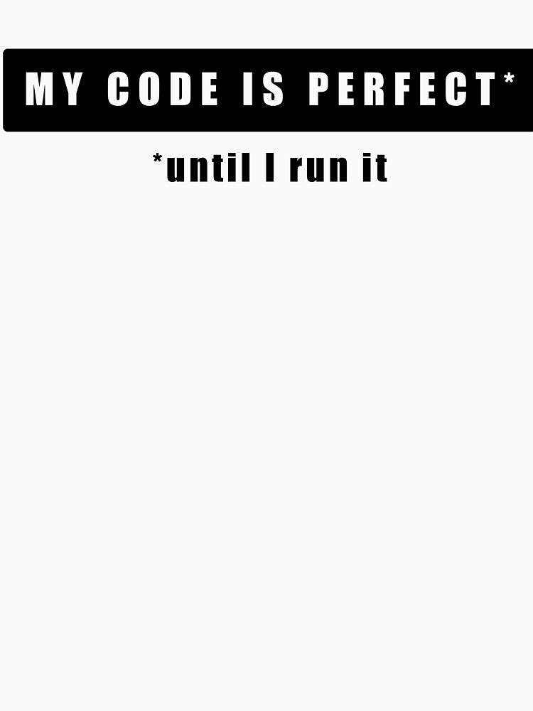 My Code Is Perfect Until I Run It | Funny Programmer Coding Humor by Aida Drogan