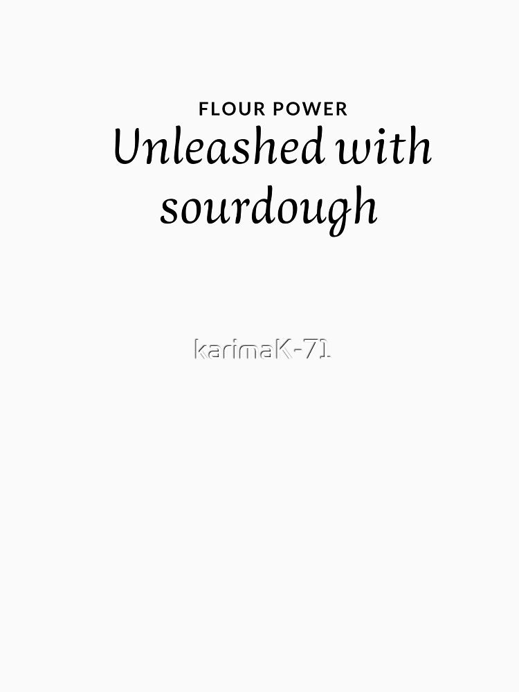 Flour power unleashed with sourdough by karimaK-71
