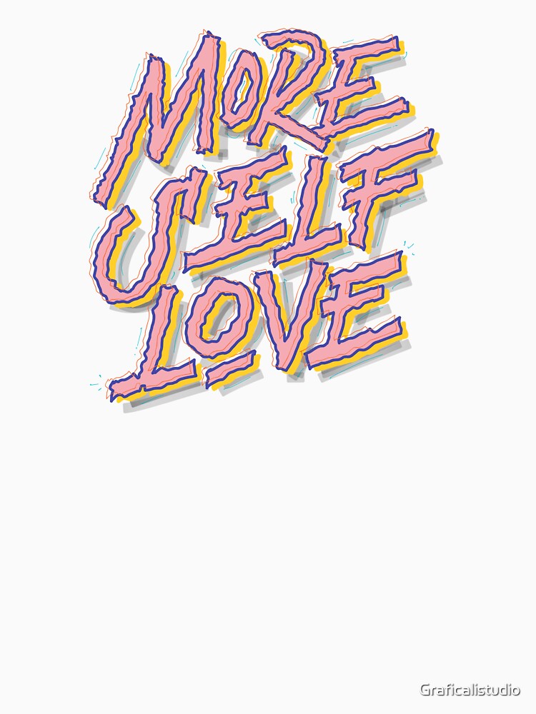 more self love by Graficalistudio