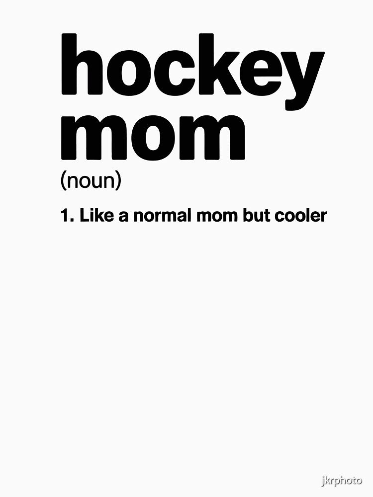 Hockey MOM  Definition by jkrphoto