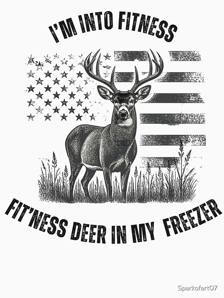 I'm Into Fitness Fit'ness Deer In My Freezer Funny Hunting Fitness Gym T-Shirt by Sparkofart07