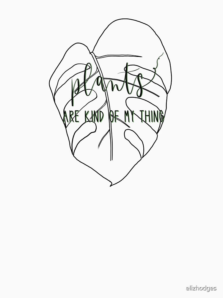 plants are kind of my thing by elizhodges