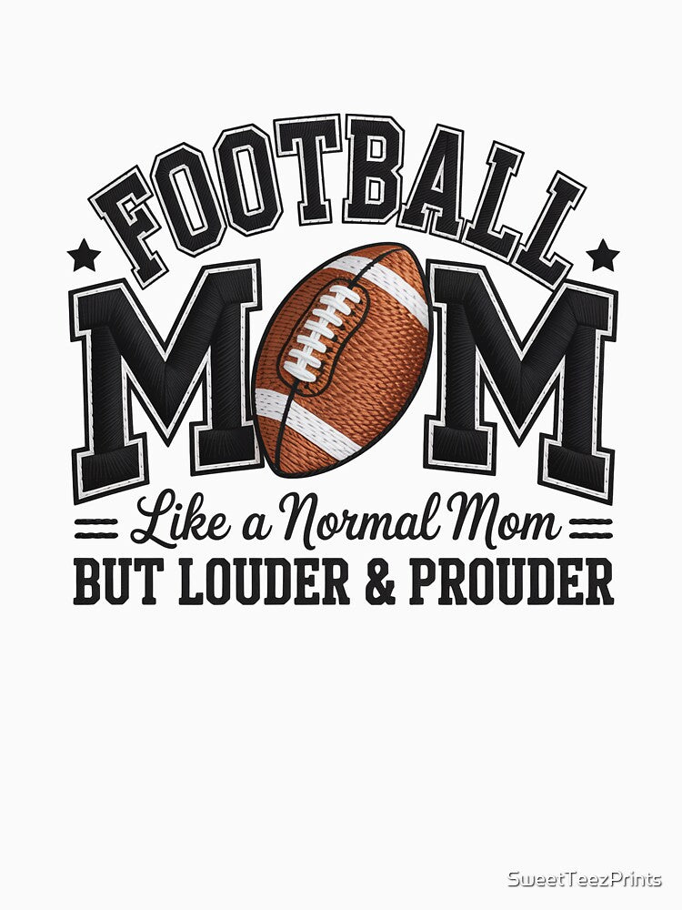 Football Mom – Like a Normal Mom, But Louder & Prouder Graphic by SweetTeezPrints