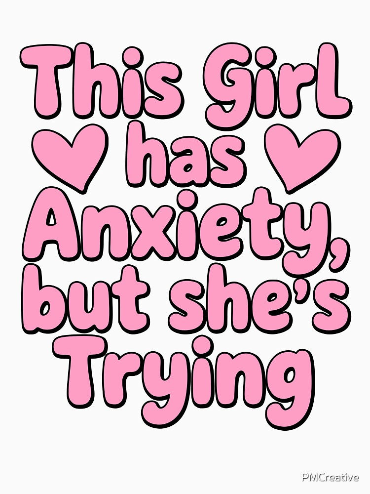 This Girl Has Anxiety But She's Trying! Pink Girly by PMCreative