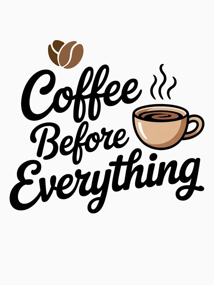 Coffee Before Everything – Funny Coffee Lover Shirt by RALYSHOP