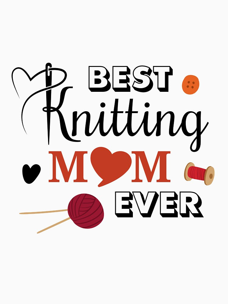 Best Knitting Mom Ever, Gifts for Knitters by Chillygraphics