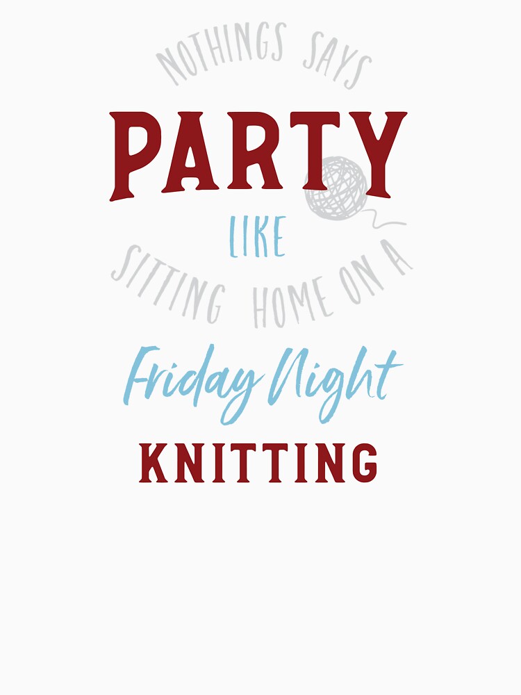 Funny Knitting Saying Friday Night Knitting by whyitsme