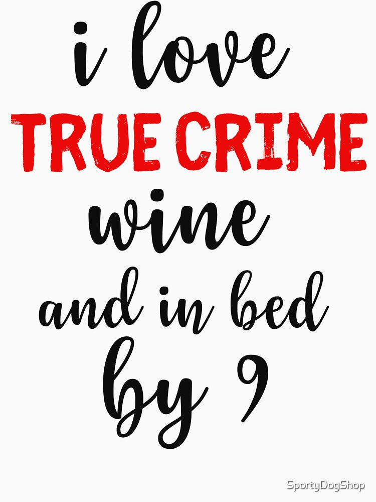 True Crime Wine And In Bed By 9 by SportyDogShop