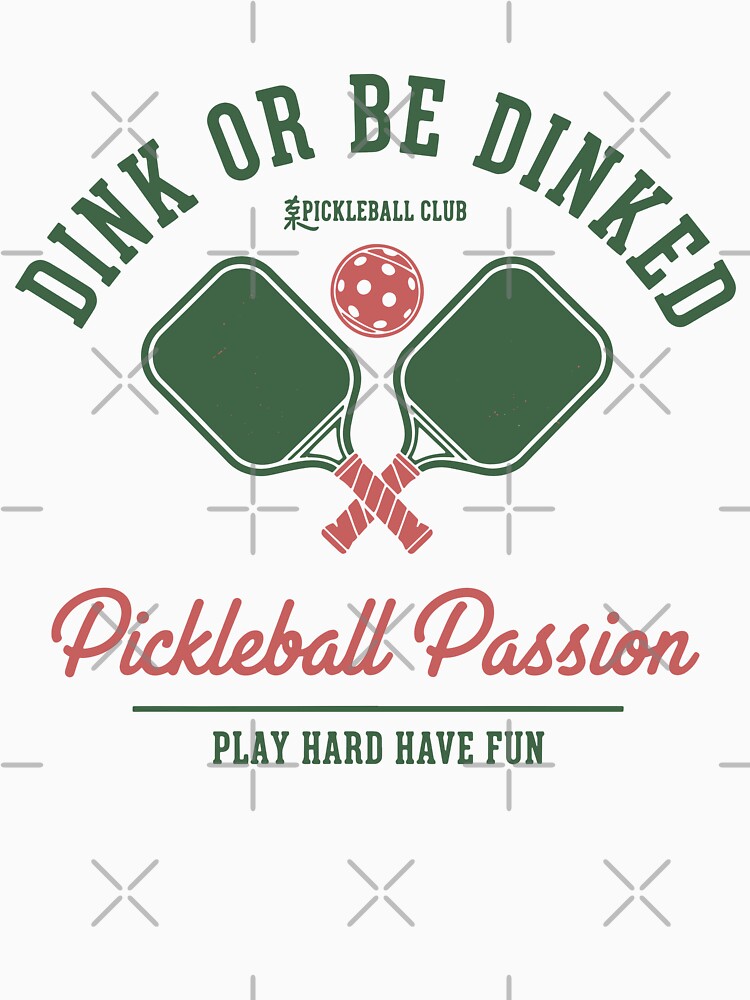 Pickleball Player Dink Or Be Dinked Pickle Ball by LuminOrb