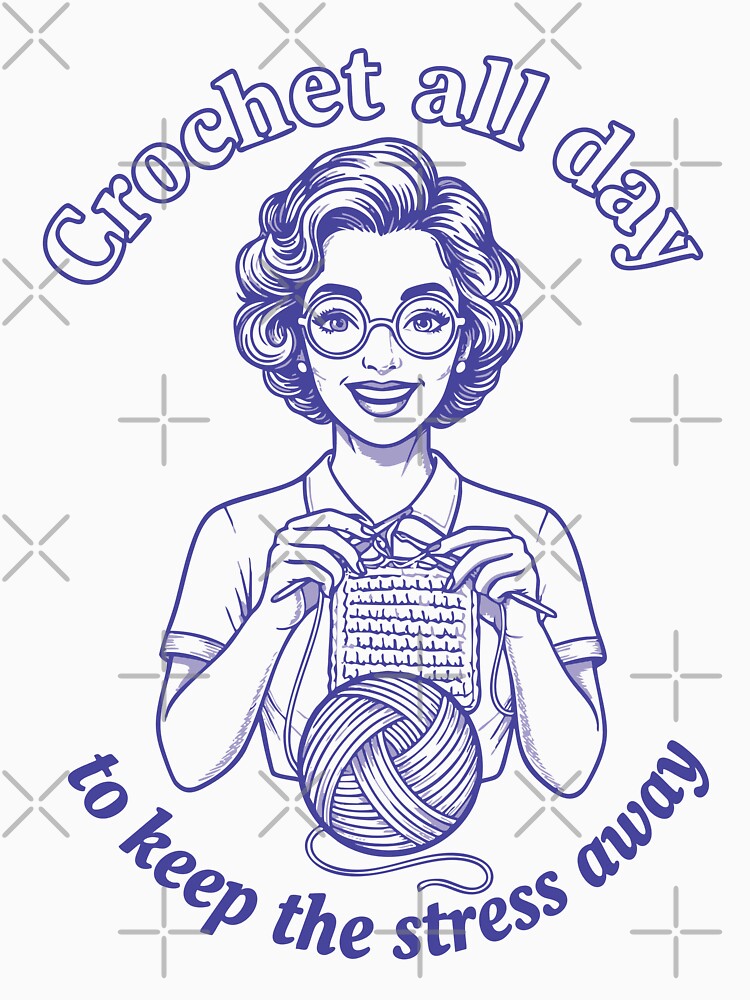 Crochet Lover Crochet All Day To Keep The Stress by LuminOrb