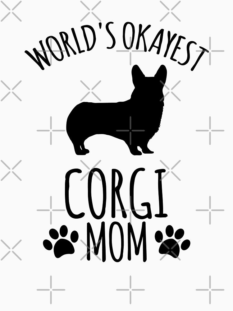 Worlds Okayest Corgi Mom - Dog Mom by kindxinn