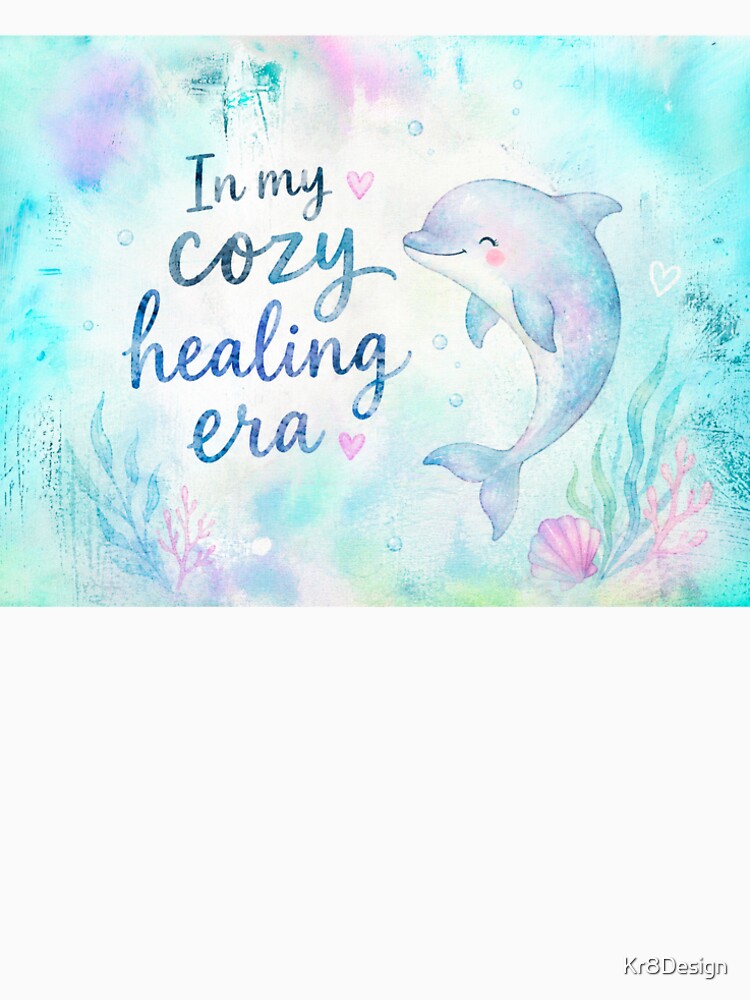 In My Cozy Healing Era Dolphin Aesthetic by Kr8Design